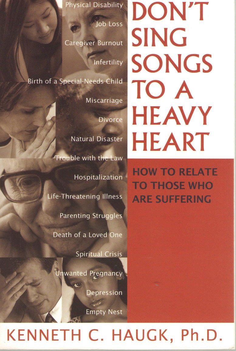 Don't Sing Songs to a Heavy Heart: How to Relate to Those Who Are Suffering Books
