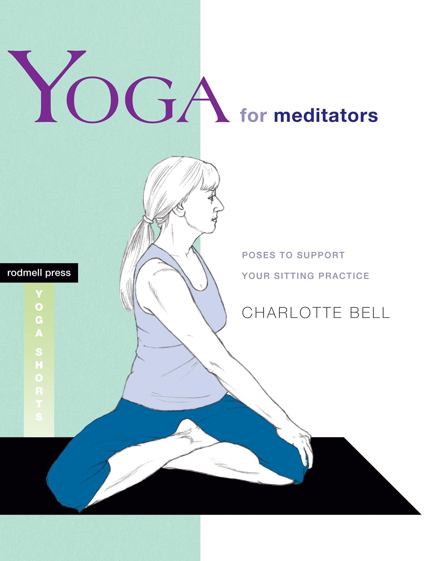 Yoga for Meditators: Poses to Support Your Sitting Practice (Yoga Shorts) Reference Books