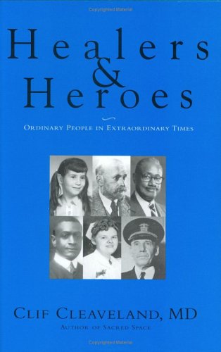 Healers & Heroes: Ordinary People in Extraordinary Times Medicine