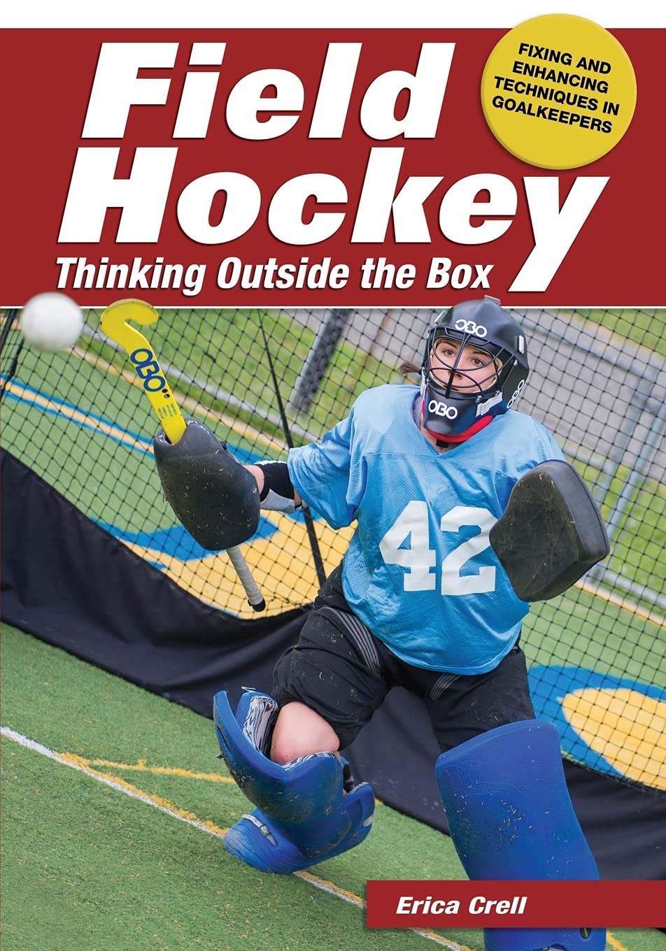 Field Hockey: Thinking Outside the Box: Fixing and Enhancing Techniques in Goalkeepers: Thinking Outside the Box Fixing & Enhancing Techniques in Goalkeeping Leisure & Fun