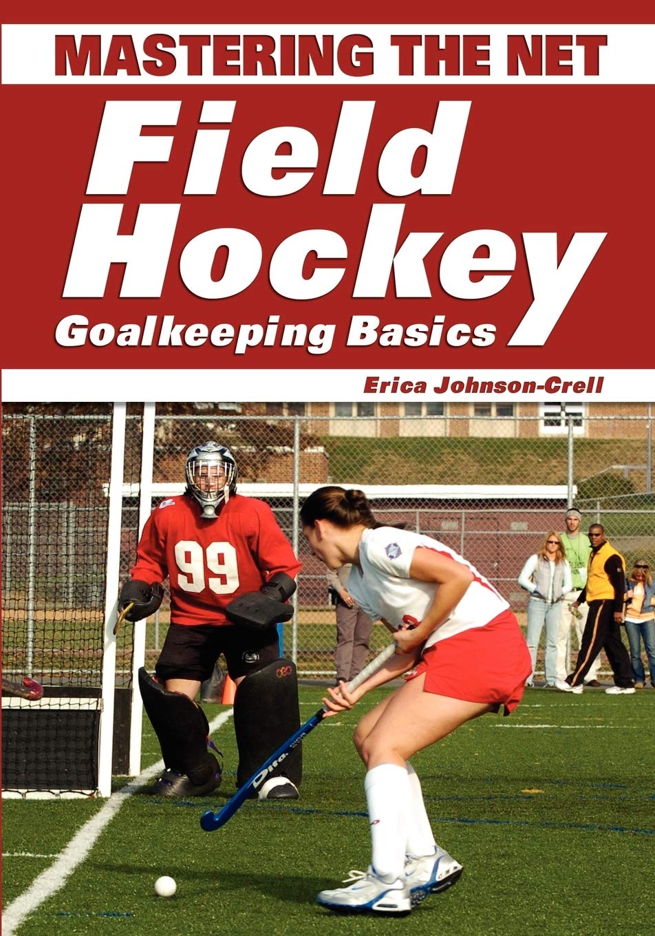 Mastering the Net: Field Hockey Goalkeeping Basics Leisure & Fun