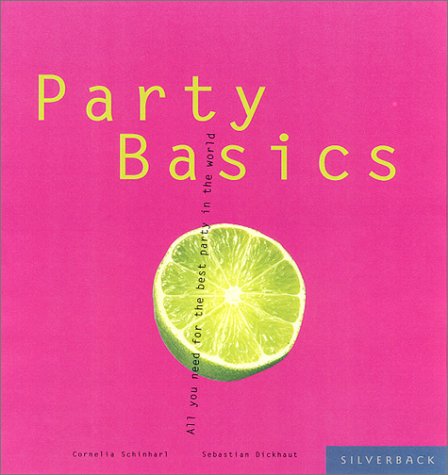 Party Basics: Everything You Need for the World's Best Party (Basic Series) Cooking & Enjoying