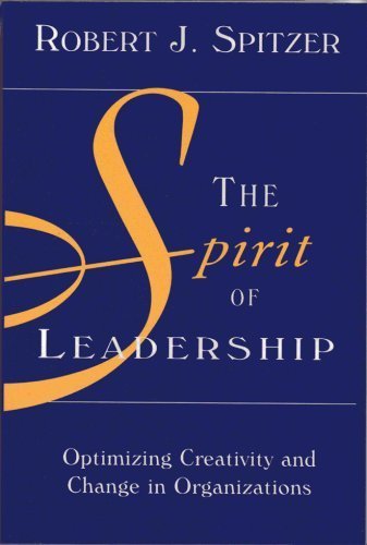 The Spirit of Leadership: Optimizing Creativity & Change in Organizations Business & Technology
