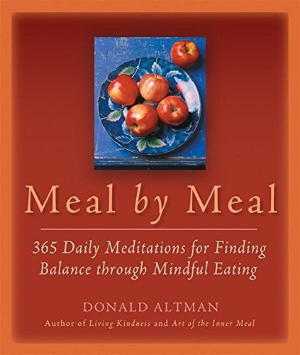 Meal by Meal: 365 Daily Meditations for Finding Balance Through Mindful Eating Health, Nutrition & Fitness