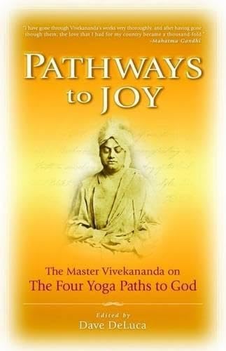 Pathways to Joy: The Master Vivekananda on the Four Yoga Paths to God Health, Nutrition & Fitness
