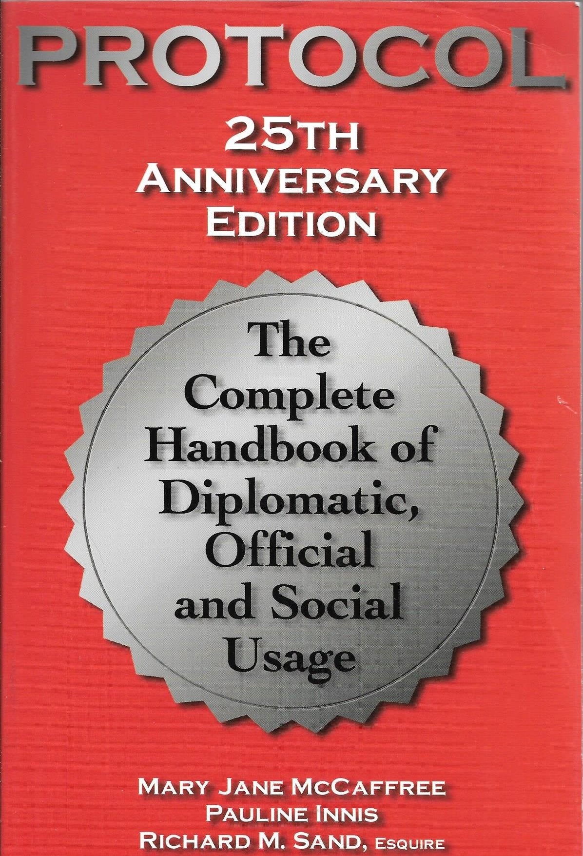 Protocol: The Complete Handbook of Diplomatic, Official & Social Usage Learning & Reference