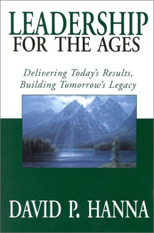 Leadership for the Ages: Delivering Today's Results, Building Tomorrow's Legacy Business, Finance & Career