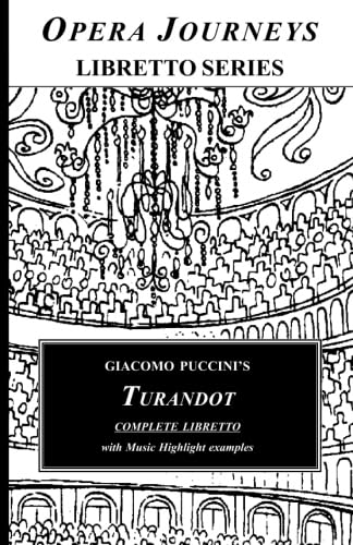 Giacomo Puccini's TURANDOT Complete Libretto: Opera Journeys Libretto Series Arts & Music