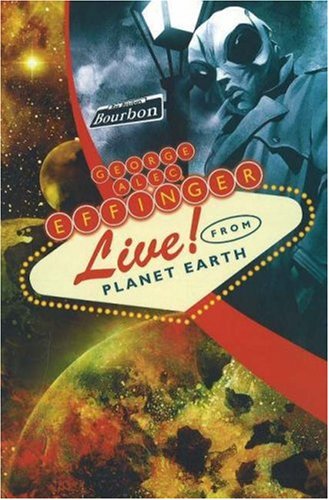 George Alec Effinger Live! From Planet Earth book