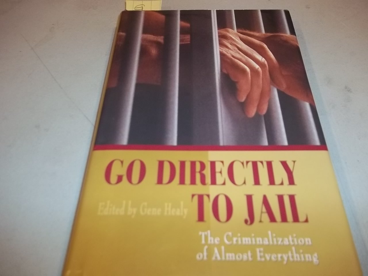 Go Directly To Jail: The Criminalization Of Almost Everything Law