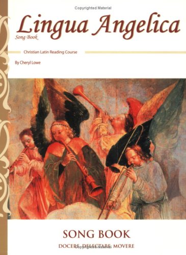 Lingua Angelica Christian Latin Reading Course: Song Book: Docere, Delectare, Movere Education & Training