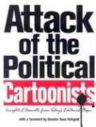 Attack Of The Political Cartoonists: Insights And Assaults From Today's Editorial Pages Politics & History