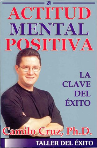 Actitud Mental Positiva: LA Clave Del Xito Business, Finance & Career