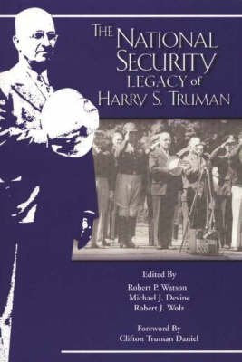 tHE National Security Legacy Of Harry S. Truman (Truman Legacy Series) Social Sciences