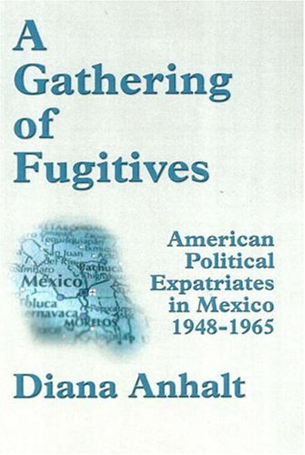 A Gathering of Fugitives: American Political Expatriates in Mexico 1948-1965 Books