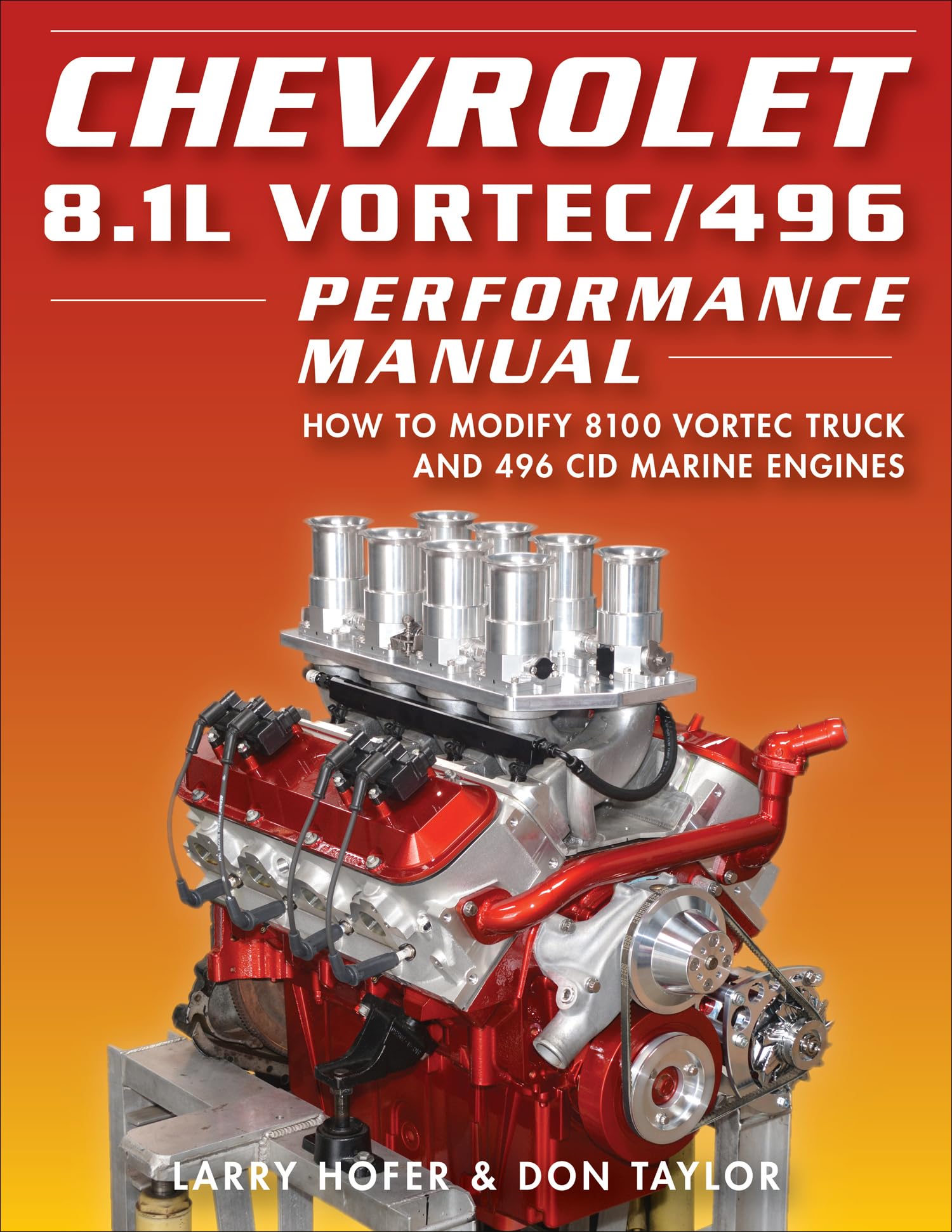 Chevrolet 8.1l Vortec / 496 Performance Manual: How to Modify 8100 Vortec Truck and 496 Cid Marine Engines Business & Technology