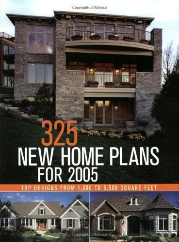 325 New Home Plans for 2005: Top Designs From 1,000 to 5,000 Square Feet Architecture