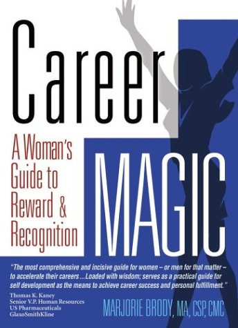 Career Magic: A Woman's Guide to Reward & Recognition Lifestyle