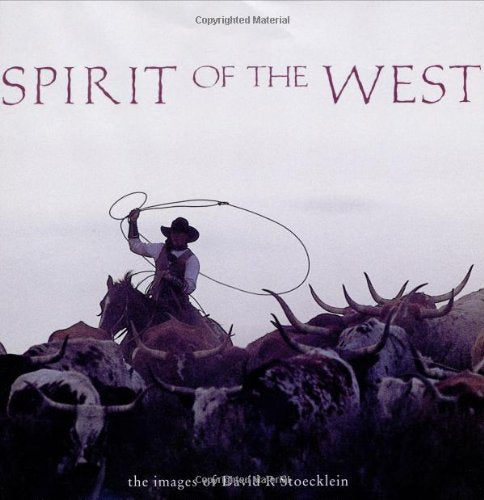 Spirit of the West: The Images of David R. Stoecklein Photography