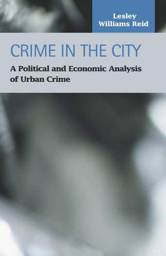 Crime in the City: A Political and Economic Analysis of Urban Crime (Criminal Justice) Law