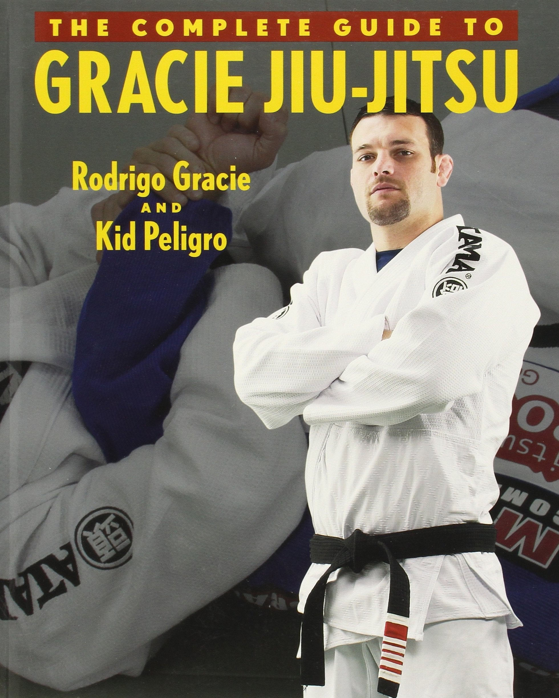 The Complete Guide to Gracie Jiu-Jitsu (Brazilian Jiu-Jitsu) Leisure & Fun
