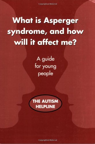 What Is Asperger Syndrome, and How Will It Affect Me?: A Guide for Young People Psychology