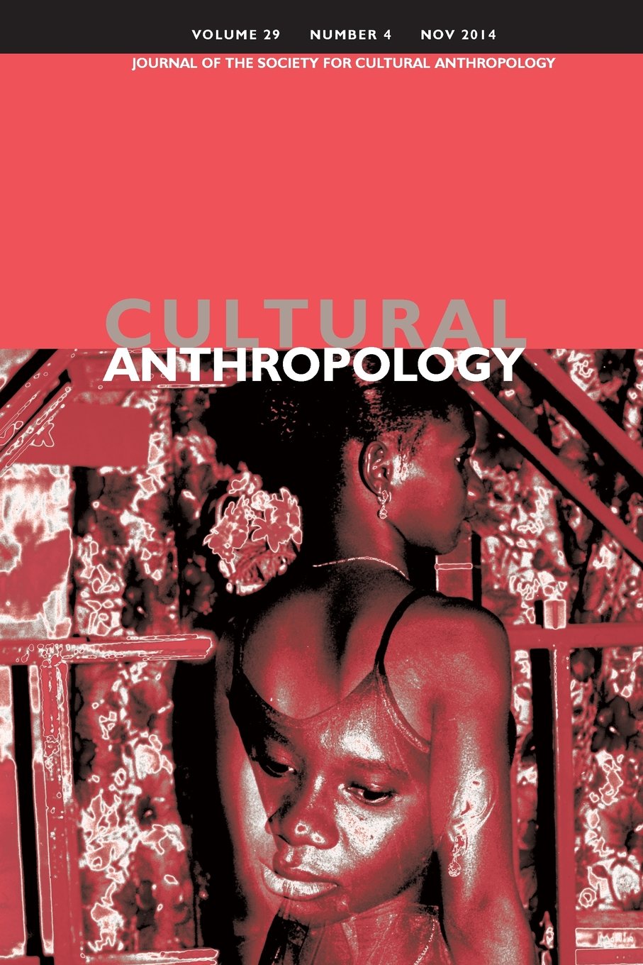 Cultural Anthropology: Journal of the Society for Cultural Anthropology (Volume 29, Number 4, November 2014) General education