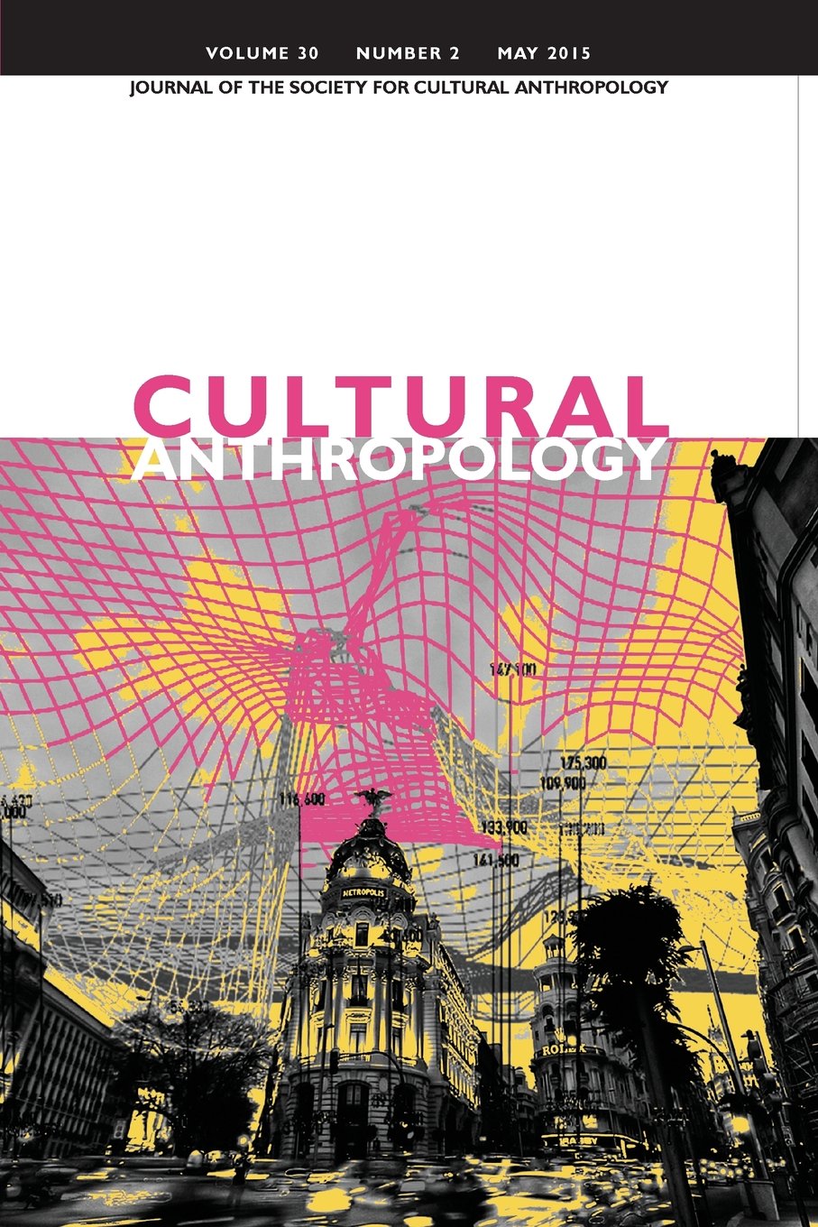Cultural Anthropology: Journal of the Society for Cultural Anthropology (Volume 30, Number 2, May 2015) General education