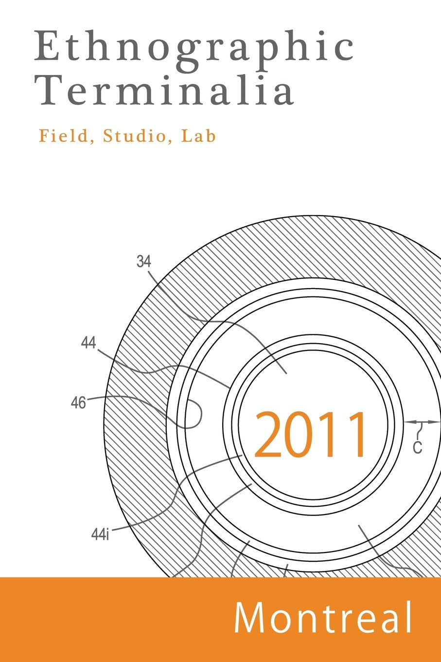 Ethnographic Terminalia, Montreal, 2011: Field, Studio, Lab Media & Communication