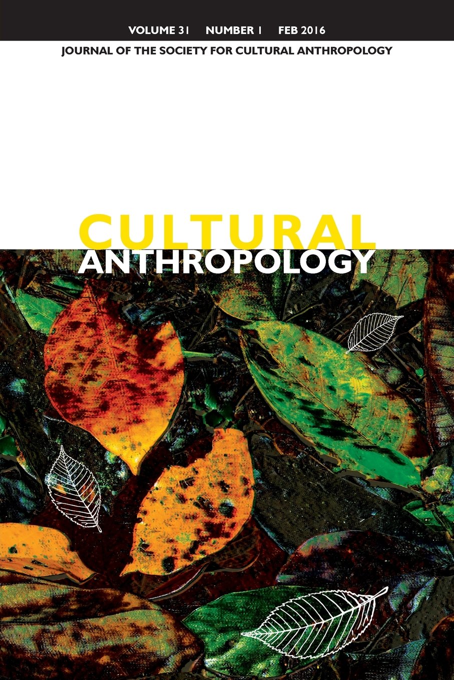 Cultural Anthropology: Journal of the Society for Cultural Anthropology (Volume 31, Number 1, February 2016) General education