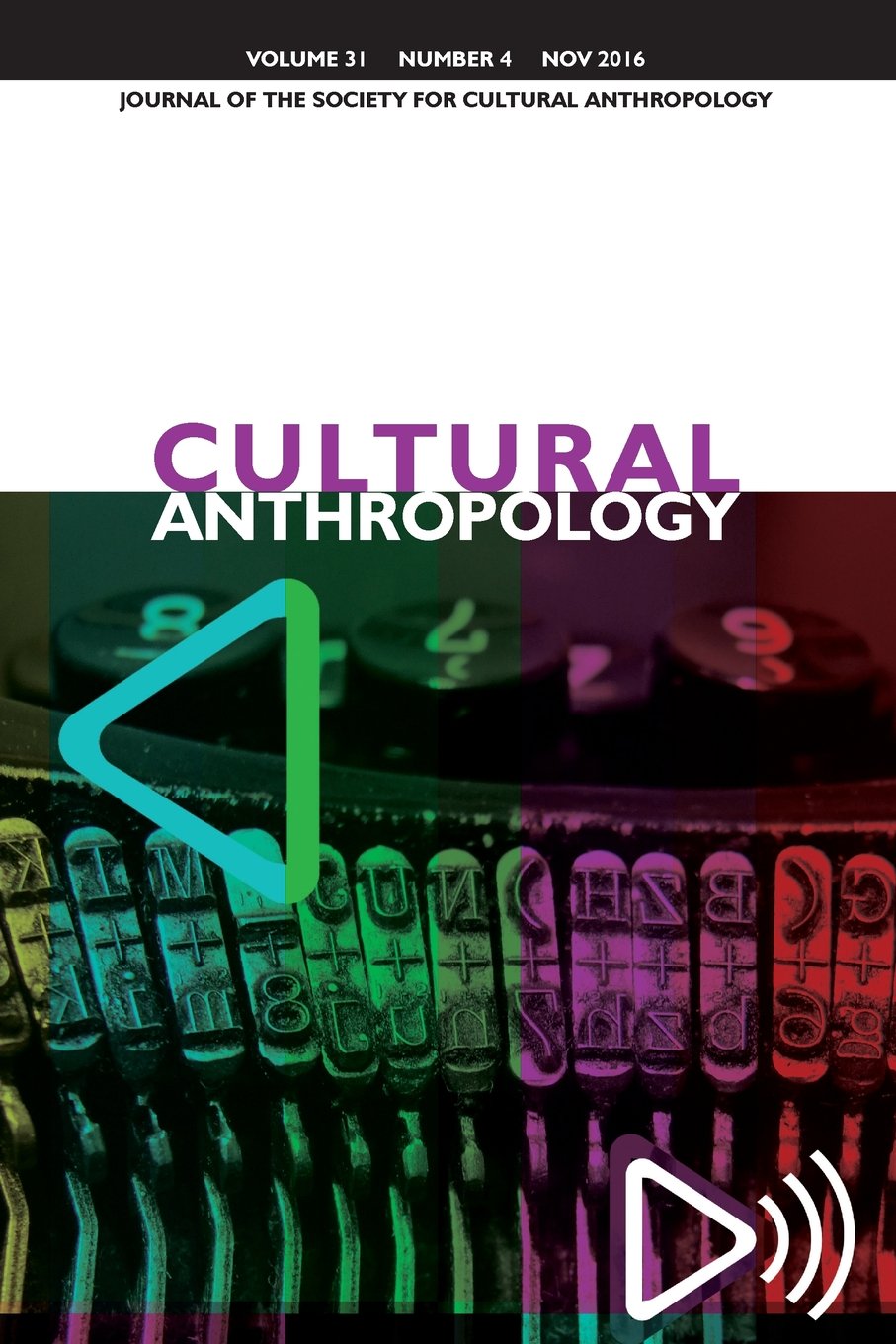 Cultural Anthropology: Journal of the Society for Cultural Anthropology (Volume 31, Issue 4, November 2016) General education