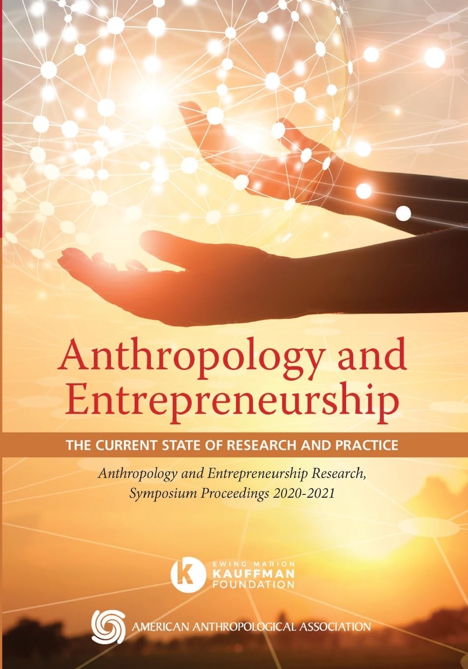 Anthropology and Entrepreneurship: The Current State of Research and Practice Social Sciences