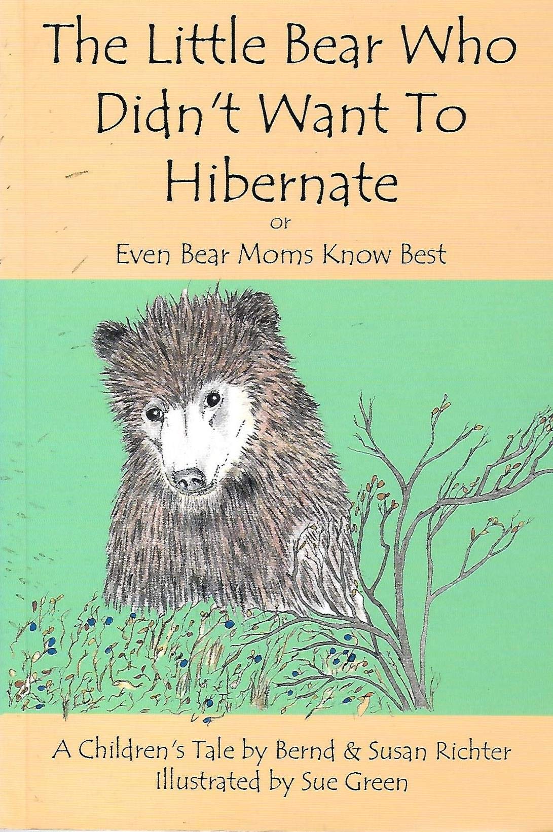 The Little Bear Who Didn't Want to Hibernate or Even Bear Moms Know Best Books