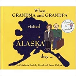 When Grandma and Grandpa Visited Alaska They ... book