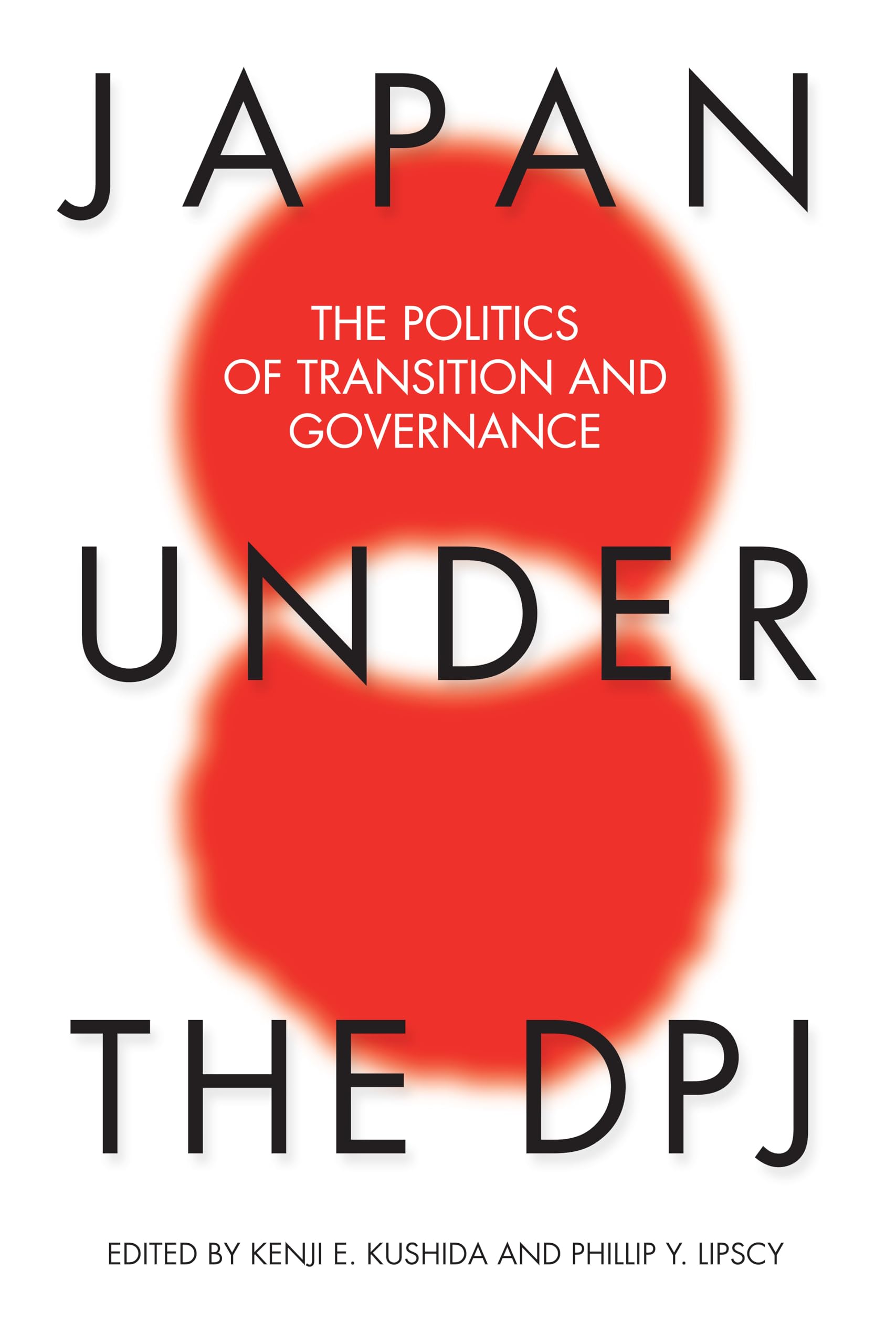 Japan Under the DPJ: The Politics of Transition and Governance Social Sciences