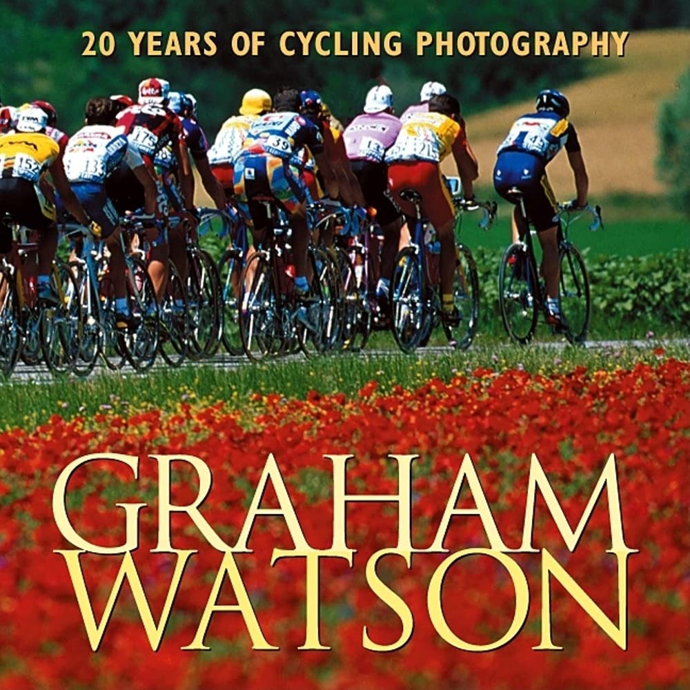 Graham Watson: 20 Years of Cycling Photography Essays & Short Stories
