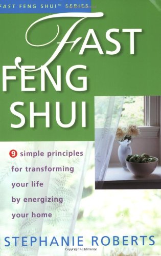 Fast Feng Shui: 9 Simple Principles for Transforming Your Life by Energizing Your Home Religion & Esotericism