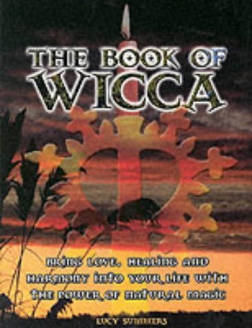 The Book Of Wicca: Bring Love, Healing, And Harmony Into Your Life With The Power Of Natural Magic Religion & Esotericism