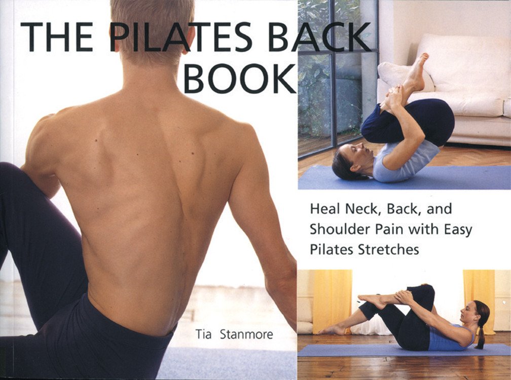 Pilates Back Book: Heal Neck, Back, and Shoulder Pain with Easy Pilates Stretches Health, Nutrition & Fitness
