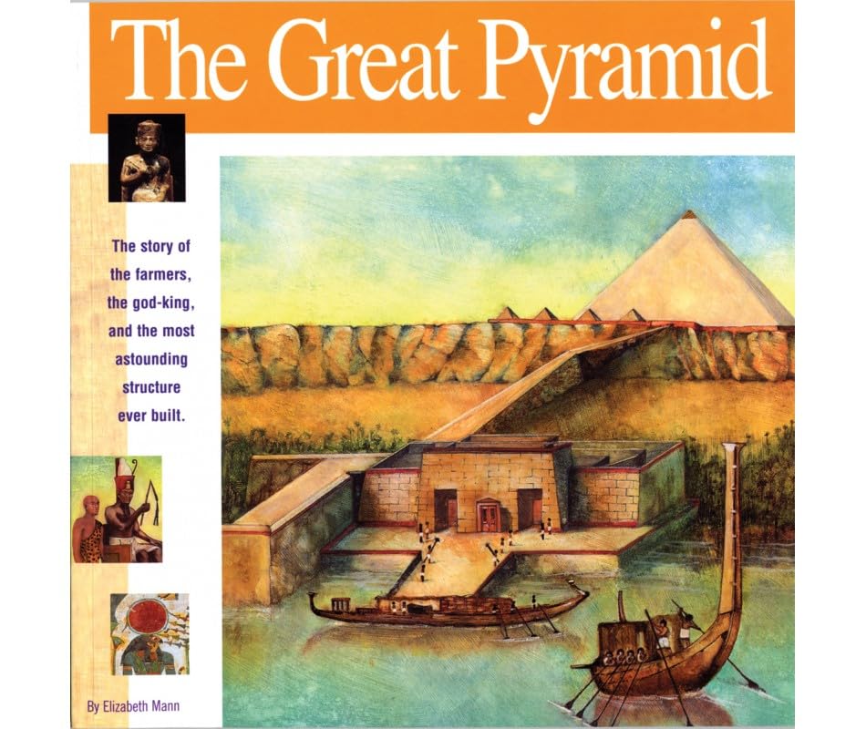 The Great Pyramid: The Story of the Farmers, the God-King and the Most Astonding Structure Ever Built (Wonders of the World Book) Non-fiction