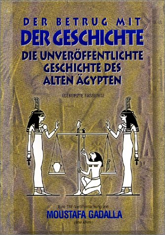 Der Betrug Mit Der Geschichte: Die Unveroffentlichte Geschichte Des Alten Agypten - Gekurzte Fassung Social Sciences