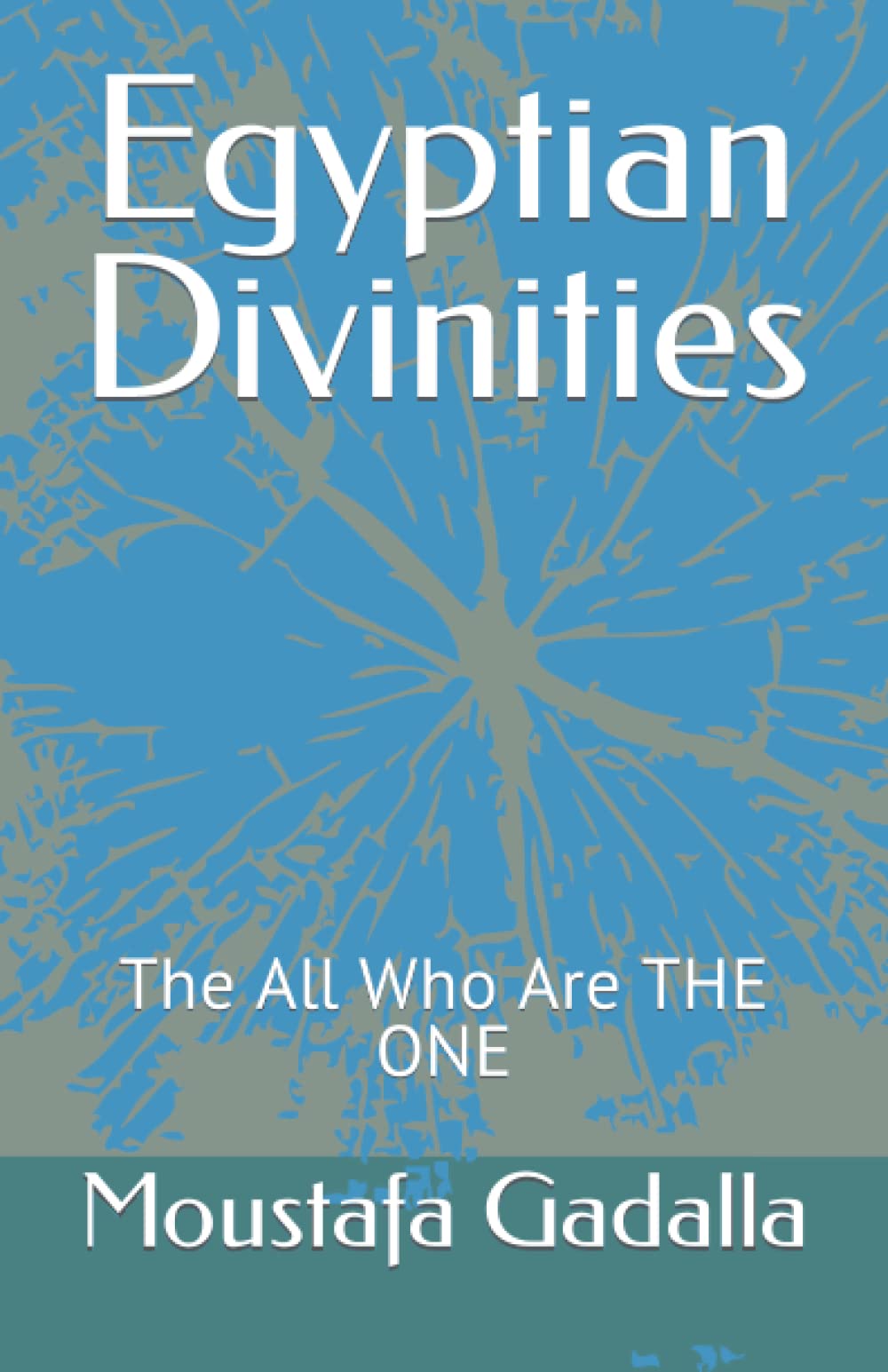 Egyptian Divinities: The All Who Are THE ONE Politics & History