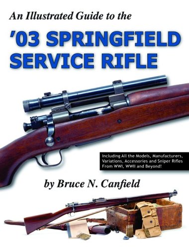 An Illustrated Guide to the '03 Springfield Service Rifle book