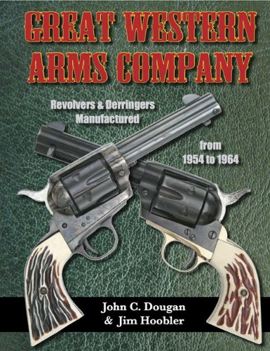 Great Western Arms Company; Revolvers and Derringers Manufactured from 1954 to 1964 Books