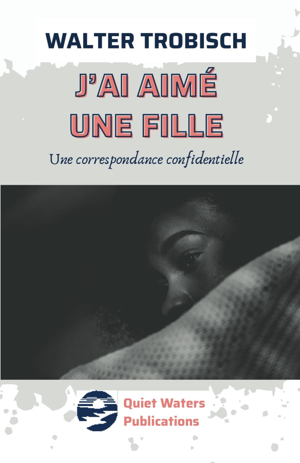 J'ai aimé une fille: Une correspondence confidentielle book