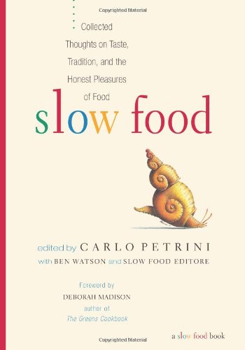 Slow Food: Collected Thoughts on Taste, Tradition and the Honest Pleasures of Food Health, Nutrition & Fitness