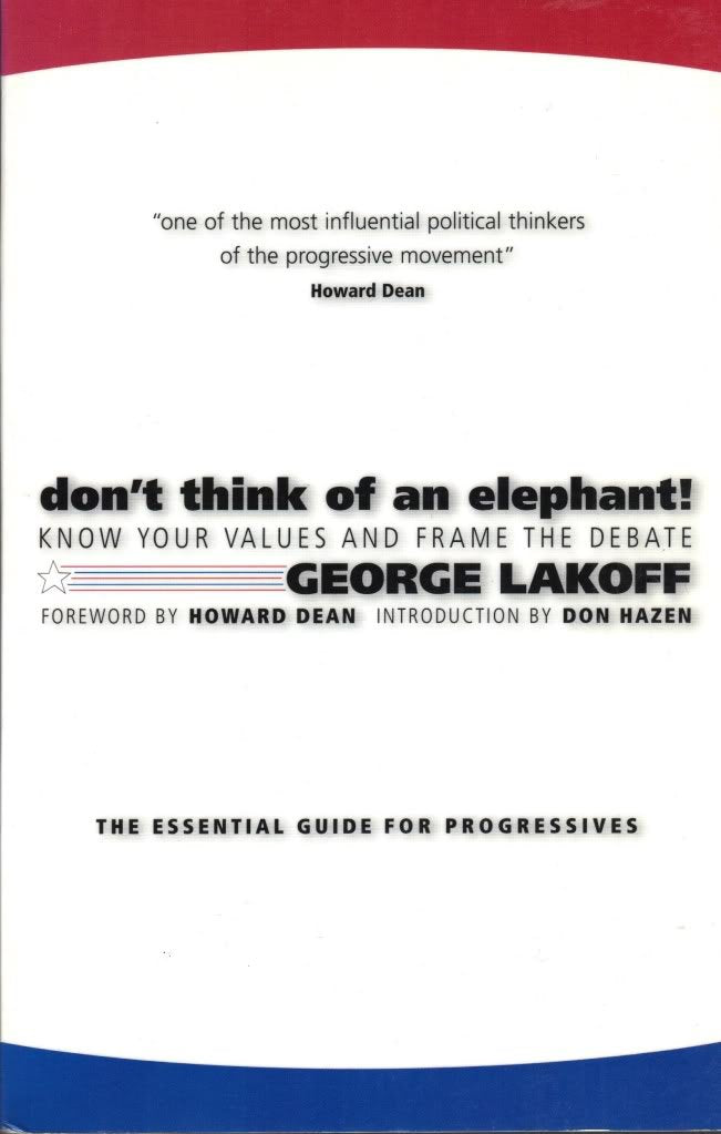 Don't Think Of An Elephant!: Know Your Values And Frame The Debate Social Sciences