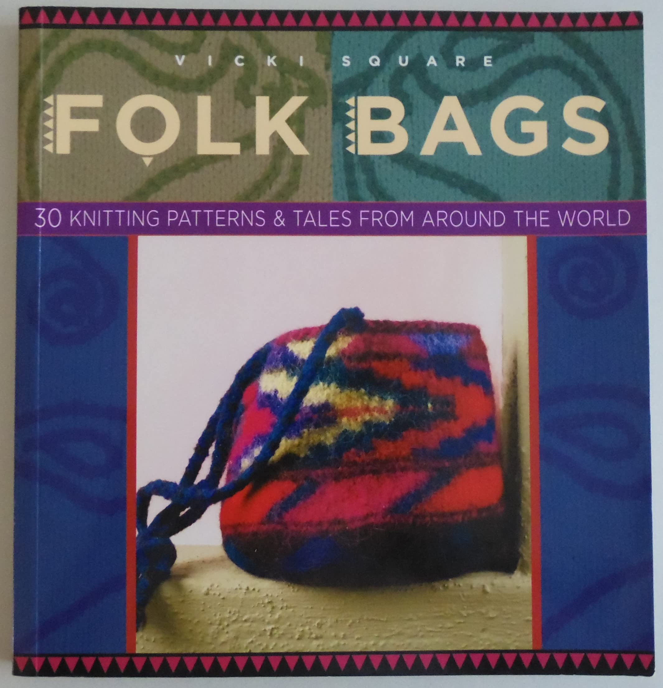Folk Bags: 30 Knitting Patterns & Tales from Around the World: 30 Knitting Patterns and Tales from Around the World (Folk Knitting Series) Hobbies & Crafts