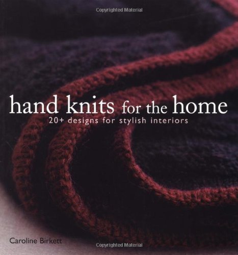 Hand Knits for the Home: 20+ Designs for Stylish Interiors Hobbies & Crafts