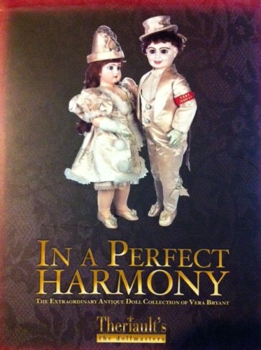 In A Perfect Harmony The Extraordinary Antique Doll Collection of Vera Bryant Books
